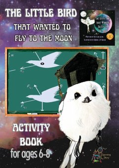 'The Little Bird That Wanted to Fly to the Moon' Activity Book for Ages 6-8 - Kitik, Svetlana
