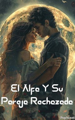 El Alfa Y Su Pareja Rechazada (eBook, ePUB) - PopNovel