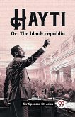 Hayti Or, The black republic