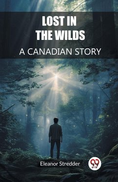 Lost in the Wilds A Canadian Story - Stredder, Eleanor