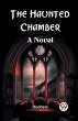 The Haunted Chamber A Novel - Bild 1