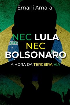 Nec Lula Nec Bolsonaro - Ernani, Amaral