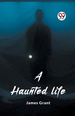 A haunted life - Grant, James