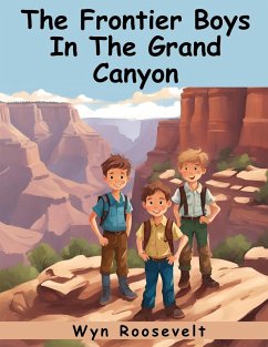 The Frontier Boys In The Grand Canyon - Wyn Roosevelt