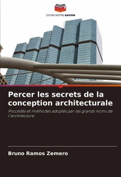 Percer les secrets de la conception architecturale - Ramos Zemero, Bruno