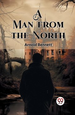 A Man from the North - Bennett, Arnold