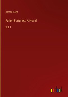 Fallen Fortunes. A Novel