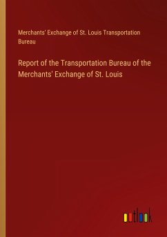 Report of the Transportation Bureau of the Merchants' Exchange of St. Louis - Merchants' Exchange of St. Louis Transportation Bureau