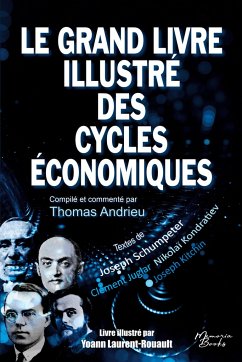 Le grand livre illustré des cycles économiques - Andrieu, Thomas; Kitchin, Joseph; Laurent-Rouault, Yoann; Juglar, Clément; Schumpeter, Joseph; Kondratiev, Nikolaï