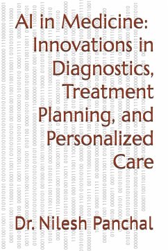 AI in Medicine - Innovations in Diagnostics, Treatment Planning, and Personalized Care - Panchal, Nilesh