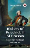 History of Friedrich II of Prussia Frederick The Great Volume VIII