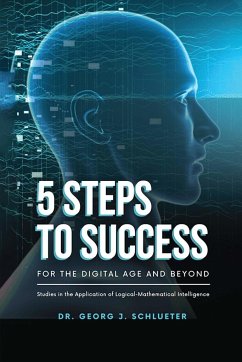 5 Steps to Success for the Digital Age and Beyond - Georg J. Schlueter