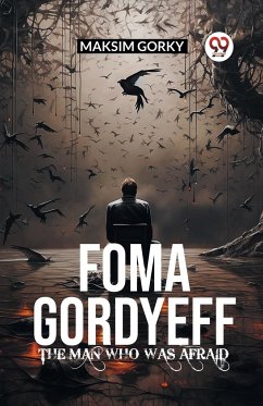 FOMA GORDYEFF The Man Who Was Afraid - Gorky, Maksim