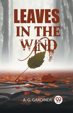 Leaves in the Wind - Gardiner, A. G.