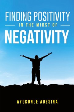 Finding Positivity in the Midst of Negativity - Adesina, Ayokunle