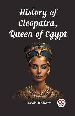 History of Cleopatra, Queen of Egypt - Abbott, Jacob