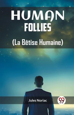 Human Follies (La Betise Humaine) - Noriac, Jules