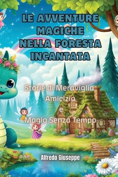 Le Avventure Magiche nella Foresta Incantata - Giuseppe, Alfredo