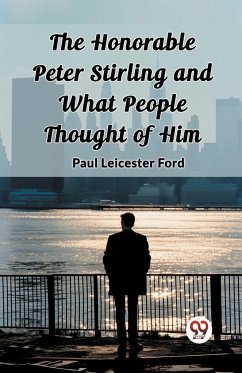 The Honorable Peter Stirling and What People Thought of Him - Ford, Paul Leicester