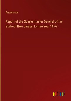 Report of the Quartermaster General of the State of New Jersey, for the Year 1876 - Anonymous