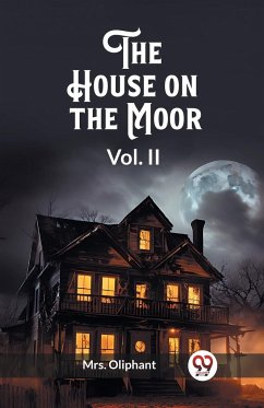 The House on the Moor Vol. II - Oliphant