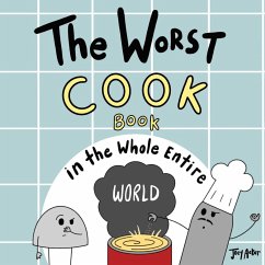 The Worst Cook Book in the Whole Entire World - Acker, Joey