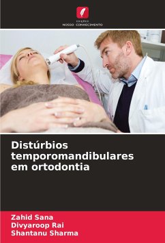Distúrbios temporomandibulares em ortodontia - Sana, Zahid;Rai, Divyaroop;Sharma, Shantanu