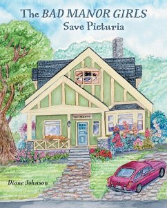 The Bad Manor Girls Save Picturia - Johnson, Diane