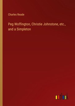 Peg Woffington, Christie Johnstone, etc., and a Simpleton - Reade, Charles