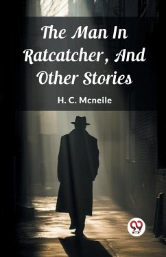 The Man In Ratcatcher, And Other Stories - Mcneile, H. C.