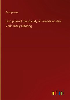 Discipline of the Society of Friends of New York Yearly Meeting - Anonymous
