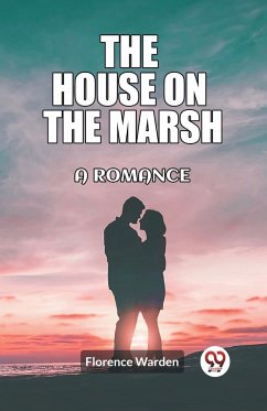 The house on the marsh A romance - Warden, Florence