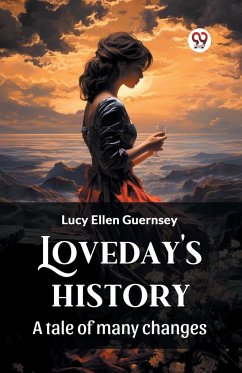 Loveday's history A tale of many changes - Guernsey, Lucy Ellen