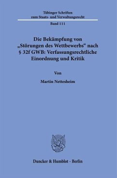 Die Bekämpfung von 'Störungen des Wettbewerbs' nach § 32f GWB: Verfassungsrechtliche Einordnung und Kritik - Nettesheim, Martin