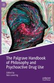 The Palgrave Handbook of Philosophy and Psychoactive Drug Use The Palgrave Handbook of Philosophy and Psychoactive Drug Use