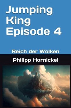 Jumping King Episode 4 Reich der Wolken - Hornickel, Philipp