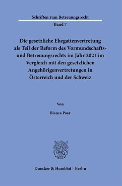 Die gesetzliche Ehegattenvertretung als Teil der Reform des Vormundschafts- und Betreuungsrechts im Jahr 2021 im Vergleich mit den gesetzlichen Angehörigenvertretungen in Österreich und der Schweiz - Paar, Bianca