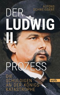 Der Ludwig-II.-Prozess - Schweiggert, Alfons