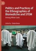 Politics and Practices of the Ethnographies of Biomedicine and STEM Politics and Practices of the Ethnographies of Biomedicine and STEM