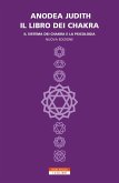 Il libro dei chakra. Il sistema dei chakra e la psicologia Il libro dei chakra. Il sistema dei chakra e la psicologia