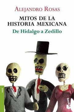Cover Mitos de la Historia Mexicana: de Hidalgo a Zedillo