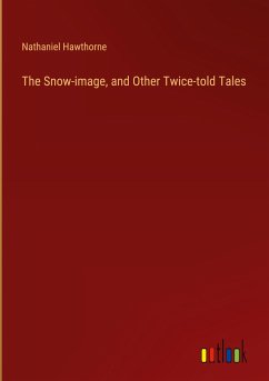 The Snow-image, and Other Twice-told Tales