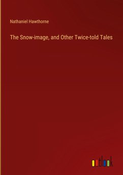 The Snow-image, and Other Twice-told Tales - Hawthorne, Nathaniel