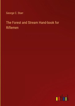 The Forest and Stream Hand-book for Riflemen