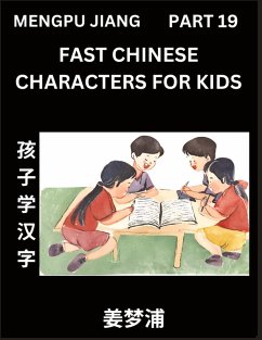 Fast Chinese Characters for Kids (Part 19) - Easy Mandarin Chinese Character Recognition Puzzles, Simple Mind Games to Fast Learn Reading Simplified Characters - Jiang, Mengpu