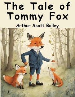 The Tale of Tommy Fox - Arthur Scott Bailey