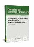 Transparencia contractual e información en el contrato de seguro. Monografía núm, 4. Revista de derecho del sistema financiero