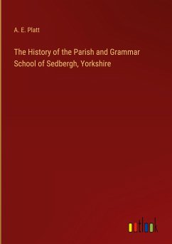 The History of the Parish and Grammar School of Sedbergh, Yorkshire