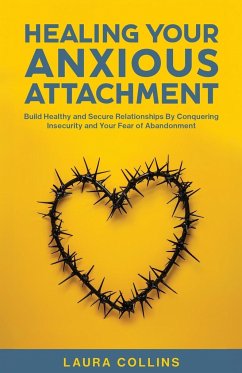 Healing Your Anxious Attachment - Collins, Laura