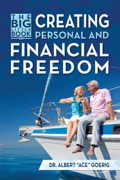 The Big Little Book on Creating Personal and Financial Freedom - Goerig, Albert Ace